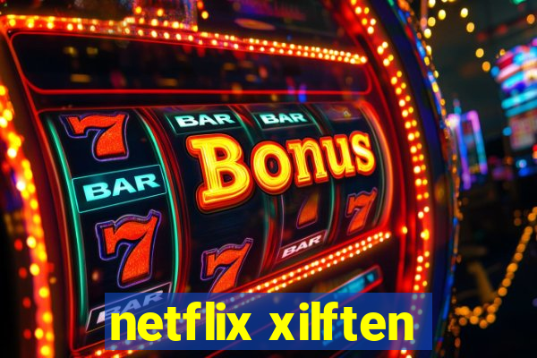 netflix xilften